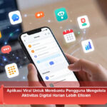 Aplikasi-Viral-Untuk-Membantu-Pengguna-Mengelola-Aktivitas-Digital-Harian-Lebih-Efisien