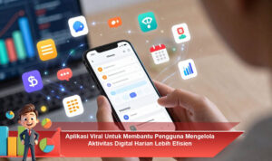 Aplikasi-Viral-Untuk-Membantu-Pengguna-Mengelola-Aktivitas-Digital-Harian-Lebih-Efisien