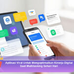 Aplikasi-Viral-Untuk-Mengoptimalkan-Kinerja-Digital-Saat-Multitasking-Sehari-Hari