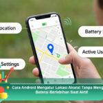Cara-Android-Mengatur-Lokasi-Akurat-Tanpa-Menguras-Baterai-Berlebihan-Saat-Aktif