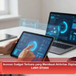Inovasi-Gadget-Terbaru-yang-Membuat-Aktivitas-Digital-Lebih-Efisien