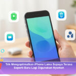 Trik-Mengoptimalkan-iPhone-Lama-Supaya-Terasa-Seperti-Baru-Lagi-Digunakan-Nyaman