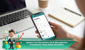 Aplikasi-Viral-Bermanfaat-Untuk-Meningkatkan-Produktivitas-Tanpa-Beban-Berlebihan