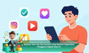 Aplikasi-Viral-dan-Bermanfaat-yang-Banyak-Digunakan-Pengguna-Digital-Saat-Ini