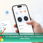 Cara-Mengaktifkan-Fitur-iPhone-untuk-Produktivitas-Lebih-Efisien