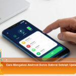 Cara-Mengatasi-Android-Boros-Baterai-Setelah-Update