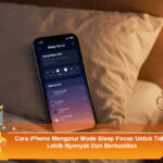 Cara-iPhone-Mengatur-Mode-Sleep-Focus-Untuk-Tidur-Lebih-Nyenyak-Dan-Berkualitas