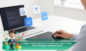 Gadget-Terbaru-Membantu-Produktivitas-Digital-Tanpa-Perlu-Perangkat-Tambahan-Rumit