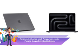 Rekomendasi-Laptop-untuk-Penggunaan-Jangka-Panjang-dengan-Build-Quality-Kokoh