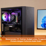 Rekomendasi-PC-Rakitan-Budget-untuk-Pengguna-Pemula-dengan-Performa-Andal-Stabil