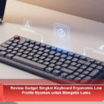 Review-Gadget-Singkat-Keyboard-Ergonomis-Low-Profile-Nyaman-untuk-Mengetik-Lama