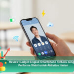 Review-Gadget-Singkat-Smartphone-Terbaru-dengan-Performa-Stabil-untuk-Aktivitas-Harian